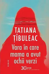 Vara în care mama a avut ochii verzi - Paperback brosat - Tatiana Țîbuleac