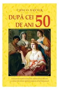 După cei 50 de ani - Paperback brosat - Chico Xavier