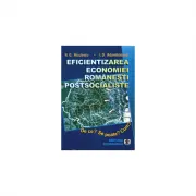 Eficientizarea economiei romanesti postsocialiste. De ce? Se poate? Cum?