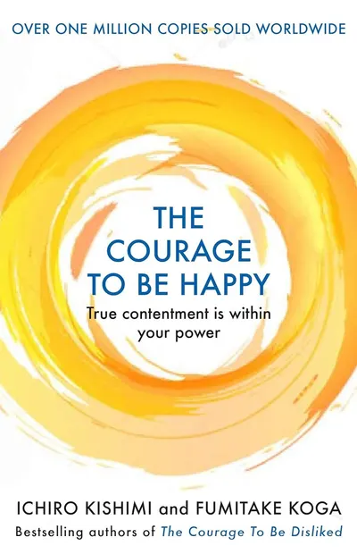The Courage To Be Happy