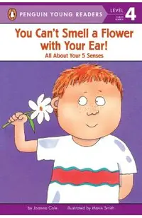 You Can't Smell a Flower with Your Ear!: All about Your Five Senses