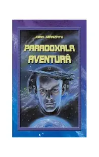 Paradoxala aventură - Hardcover - Ioan Mânzatu