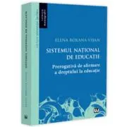 Sistemul national de educatie - prerogativa de afirmare a dreptului la educatie