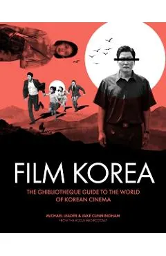 Ghibliotheque Film Korea: The Essential Guide to the Wonderful World of Korean Cinema