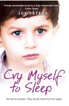 Cry Myself to Sleep: He Had to Escape. They Would Never Hurt Him Again.