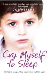 Cry Myself to Sleep: He Had to Escape. They Would Never Hurt Him Again.