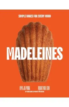 Madeleines: 30 Recipes for Everyone's Favourite Sweet Treat