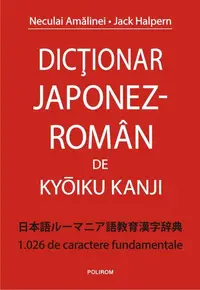 Dicționar japonez-român - 1.026 de caractere fundamentale - Paperback brosat - Jack Halpern, Neculai Amălinei