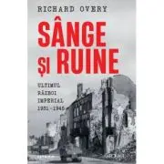 Sange si ruine. Ultimul razboi imperial 1931-1945