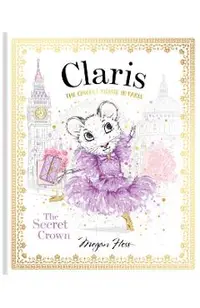 Claris: The Secret Crown: The Chicest Mouse in Paris