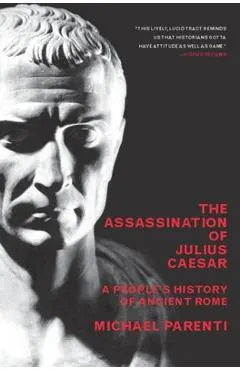 The Assassination of Julius Caesar: A People's History of Ancient Rome