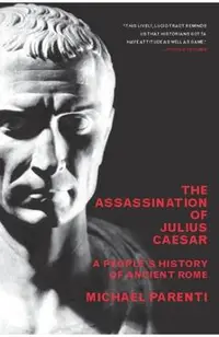 The Assassination of Julius Caesar: A People's History of Ancient Rome