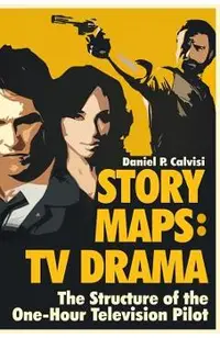 Story Maps: TV Drama: The Structure of the One-Hour Television Pilot