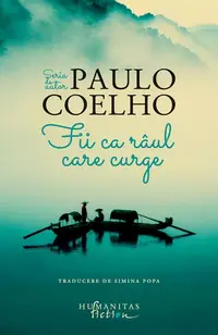Fii ca râul care curge - Paperback brosat