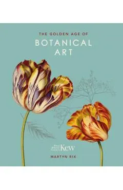 Golden Age of Botanical Art (Royal Botanical Gardens, Ke