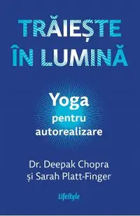eBook Traieste in lumina. Yoga pentru autorealizare