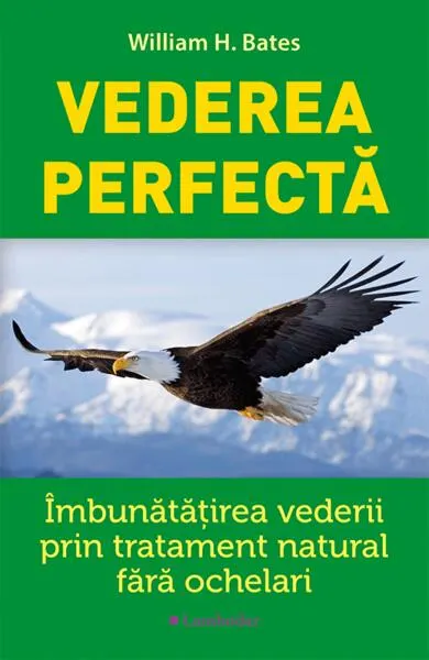 Vederea perfectă - Paperback brosat - William H. Bates