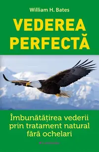 Vederea perfectă - Paperback brosat - William H. Bates