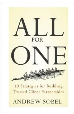 All for One: 10 Strategies for Building Trusted Client Partnerships