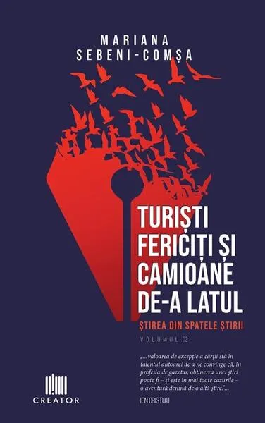Turiști fericiți și camioane de-a latul. Știrea din spatele știrii (Vol. 2) - Paperback brosat - Mariana Sebeni-Comșa
