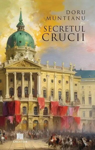 Secretul Crucii - Paperback brosat - Doru Munteanu
