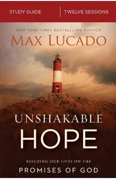 Unshakable Hope Study Guide: Building Our Lives on the Promises of God