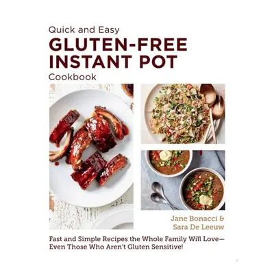 Quick and Easy Gluten Free Instant Pot Cookbook Fast and Simple Recipes the Whole Family Will Love