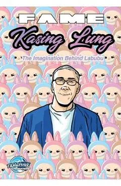 Fame: Kasing Lung: The Imagination Behind Labubu
