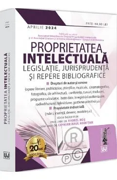 Proprietatea intelectuala: Legislatie, jurisprudenta si repere bibliografice