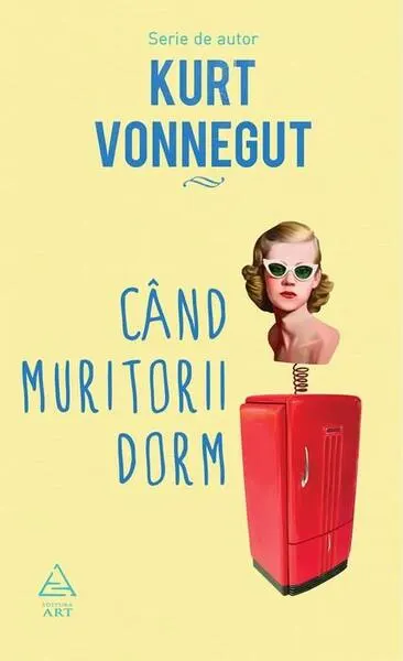 Când muritorii dorm - Hardcover - Kurt Vonnegut