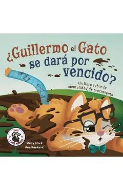 ¿Guillermo el Gato se dará por vencido?: Un libro sobre la mentalidad de crecimiento