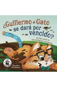 ¿Guillermo el Gato se dará por vencido?: Un libro sobre la mentalidad de crecimiento