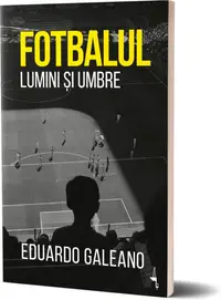Fotbalul. Lumini și umbre - Paperback brosat