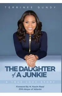 The Daughter Of A Junkie: A True Love Story
