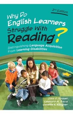 Why Do English Learners Struggle With Reading?: Distinguishing Language Acquisition From Learning Disabilities