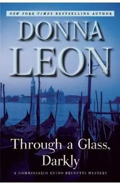 Through a Glass, Darkly: A Commissario Guido Brunetti Mystery