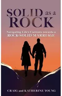 Solid as a Rock: Navigating Life's Currents towards a Rock-Solid Marriage