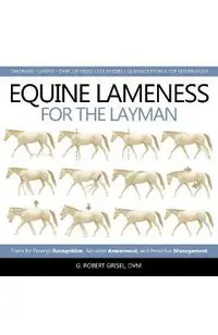 Equine Lameness for the Layman: Tools for Prompt Recognition, Accurate Assessment, and Proactive Management