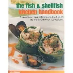 The Fish & Shellfish Kitchen Handbook