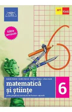 Matematica si stiinte - Clasa 6 - Daniela Stanica, Catalin Stanica, Georgeta Neagu, Liliana Iacob