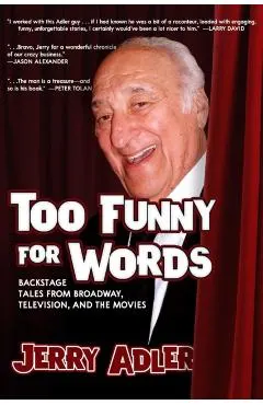 Too Funny for Words: Backstage Tales from Broadway, Television, and the Movies