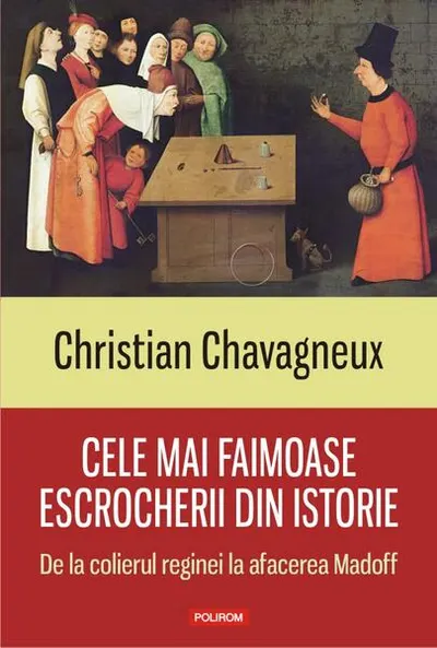 Cele mai faimoase escrocherii din istorie. De la colierul reginei la afacerea Madoff - Paperback brosat - Christian Chavagneux