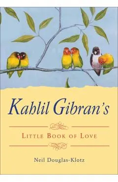 Kahlil Gibran's Little Book of Love
