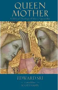 Queen Mother: A Biblical Theology of Mary's Queenship
