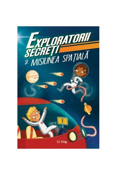 Exploratorii secreți și misiunea spațială - Paperback brosat - S.J. King