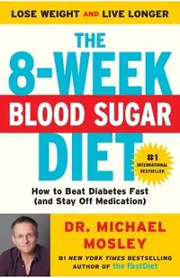 The 8-Week Blood Sugar Diet: How to Beat Diabetes Fast (and Stay Off Medication)
