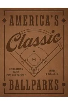 America's Classic Ballparks - Revised Edition