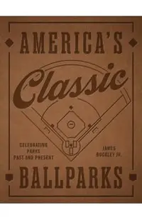 America's Classic Ballparks - Revised Edition