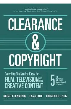 Clearance & Copyright, 5th Edition: Everything You Need to Know for Film, Television, and Other Creative Content