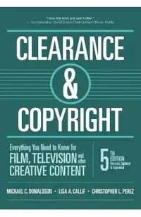 Clearance & Copyright, 5th Edition: Everything You Need to Know for Film, Television, and Other Creative Content
